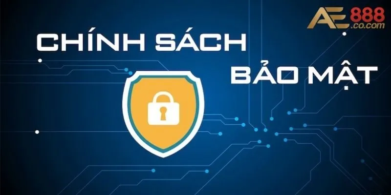 Chính Sách Bảo Mật AE888 - An Toàn Và Bảo Mật Tuyệt Đối 2 Quy định chính sách bảo mật AE888